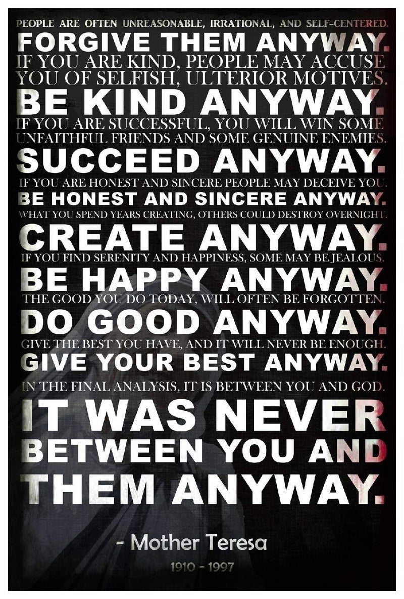 JSC Mother Teresa Anyway Quote Poster | Motivational Poster | Inspirational Poster | Be Kind Poster | 18-Inches By 12-Inches | Premium 100lb Gloss Poster Paper | JSC116 - Image 4